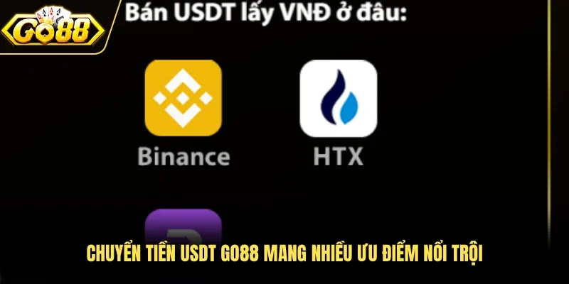 Chuyển tiền USDT Go88 mang nhiều ưu điểm nổi trội