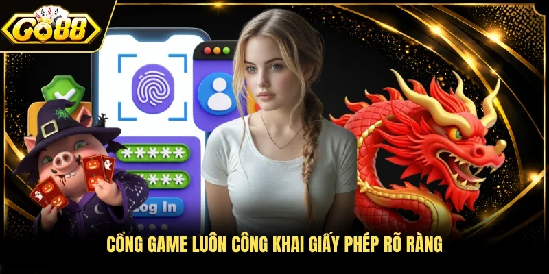 Cổng game luôn công khai giấy phép rõ ràng