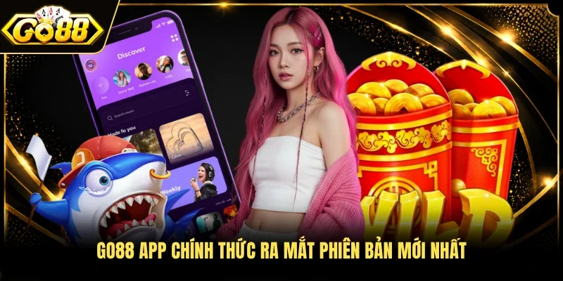 Go88 app chính thức ra mắt phiên bản mới nhất 